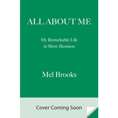 All about Me!: My Remarkable Life in Show Business Brooks MelPevná vazba – Zboží Mobilmania