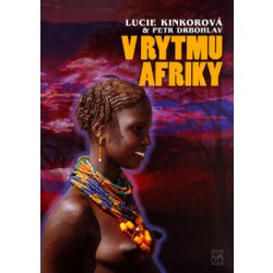 V rytmu Afriky - Drbohlav, Petr,Kinkorová, Lucie