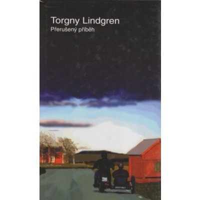 Přerušený příběh - Torgny Lindgren – Hledejceny.cz