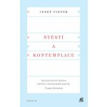 Štěstí a kontemplace - Josef Pieper – Hledejceny.cz