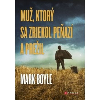 Muž, ktorý sa zriekol peňazí a prežil - Mark Boyle