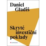 Skryté investiční poklady - Daniel Gladiš – Hledejceny.cz