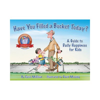 Have You Filled a Bucket Today?: A Guide to Daily Happiness for Kids McCloud CarolPevná vazba