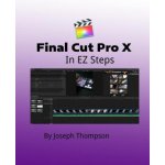 Final Cut Pro X: In EZ Steps
