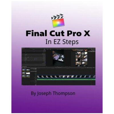 Final Cut Pro X: In EZ Steps