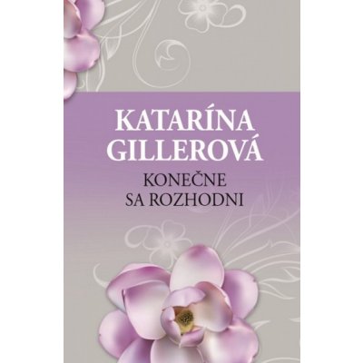 Konečne sa rozhodni - Katarína Gillerová – Zboží Mobilmania