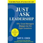 Just Ask Leadership: Why Great Managers Always Ask the Right Questions – Hledejceny.cz
