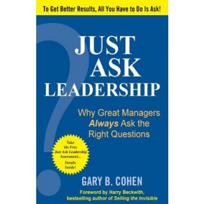 Just Ask Leadership: Why Great Managers Always Ask the Right Questions – Hledejceny.cz