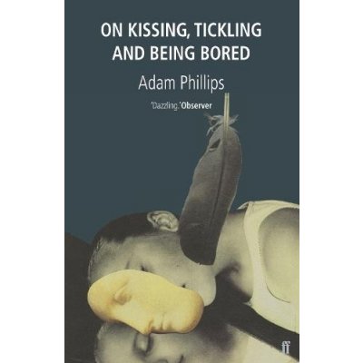 On Kissing, Tickling and Being Bored Phillips AdamPaperback
