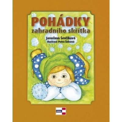 Krigl Pohádky zahradního skřítka Ševčíková Jaroslava – Hledejceny.cz