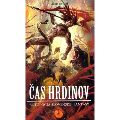 Čas hrdinov: Antológia slovenskej fantasy - kolektív autorov – Hledejceny.cz