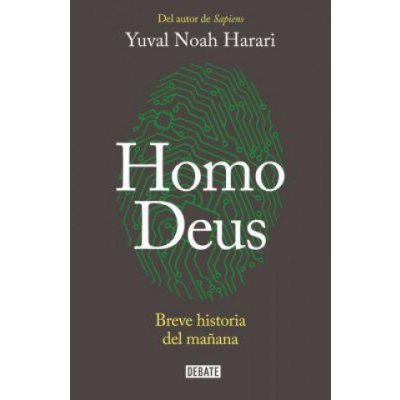 Homo Deus: Breve Historia del Maana / Homo Deus. a History of Tomorrow = Homo Deus Harari Yuval NoahPaperback – Hledejceny.cz