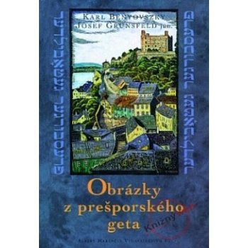 Obrázky z prešporského geta SK Benyovszky, Karl; Grünsfeld, Josef