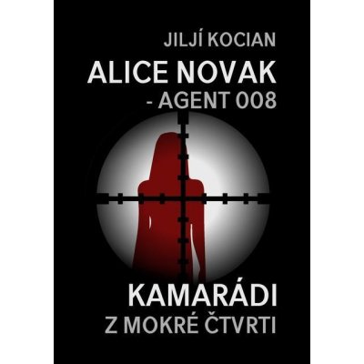 Alice Novak - agent 008 / Kamarádi z mokré čtvrti - Jiljí Kocian – Zboží Mobilmania