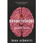 Nesmrtelnost: Příběh lásky - Dana Schwartz – Zbozi.Blesk.cz