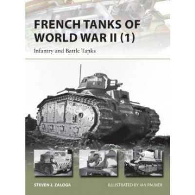 French Tanks of World War II Zaloga Steven J. – Zbozi.Blesk.cz