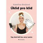 Úklid pro klid - Kateřina Brožová – Zbozi.Blesk.cz