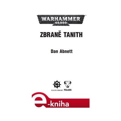 Zbraně Tanith. Warhammer 40 000, Gauntovi Duchové 5 - Dan Abnett