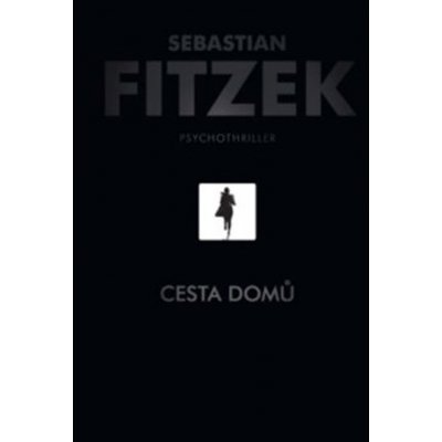 CESTA DOMŮ - Fitzek Sebastian – Hledejceny.cz