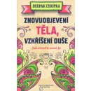 Znovuobjevení těla, vzkříšení duše - Deepak Chopra