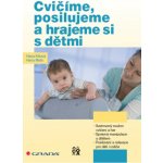 Cvičíme, posilujeme a hrajeme si s dětmi - Hana Kišová, Hana Malá – Hledejceny.cz