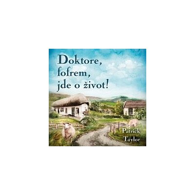 Otakar Brousek ml. Taylor: Doktore fofrem, jde život!-MP3 CD – Hledejceny.cz