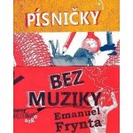 Písničky bez muziky - Emanuel Frynta – Hledejceny.cz