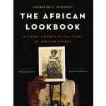 The African Lookbook: A Visual History of 100 Years of African Women McKinley Catherine E.Pevná vazba – Zboží Mobilmania