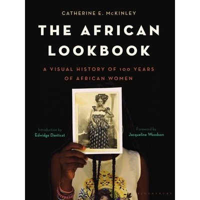 The African Lookbook: A Visual History of 100 Years of African Women McKinley Catherine E.Pevná vazba – Zboží Mobilmania