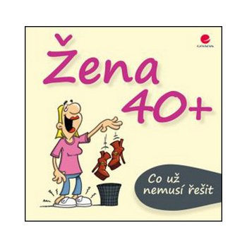 Žena 40+ Co už nemusí řešit - Michael Kernbach, Miguel Fernandez