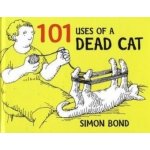 A Hundred and One Uses of a Dead Cat - Hardcov... - Simon Bond – Sleviste.cz