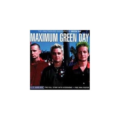 CD Green Day: Maximum Green Day (The Unauthorised Biography Of Green Day)