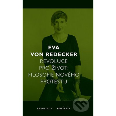 Revoluce pro život. Filosofie nového protestu - Eva von Redecker e-kniha – Hledejceny.cz