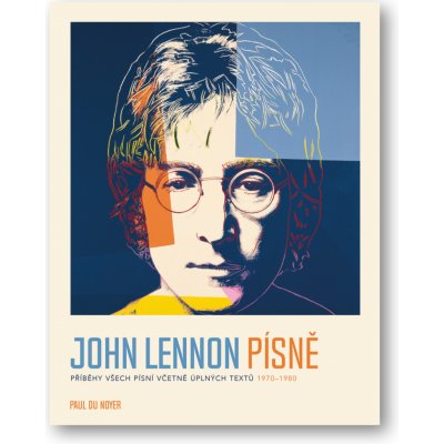 John Lennon PÍSNĚ - Příběhy všech písní včetně úplných textů 1970-80 - Du Noyer Paul – Zboží Mobilmania