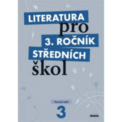 Literatura pro 3.ročník středních škol - Pracovní sešit Didaktis 0072451