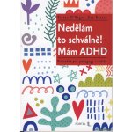 Nedělám to schválně! Mám ADHD - Průvodce pro pedagogy i rodiče – Hledejceny.cz