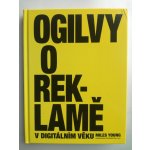 Ogilvy o reklamě v digitálním věku - Miles Young – Hledejceny.cz