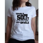 Dámské tričko Trvalo mi 50 let než jsem začala vypadat takhle skvěle Bílá – Hledejceny.cz