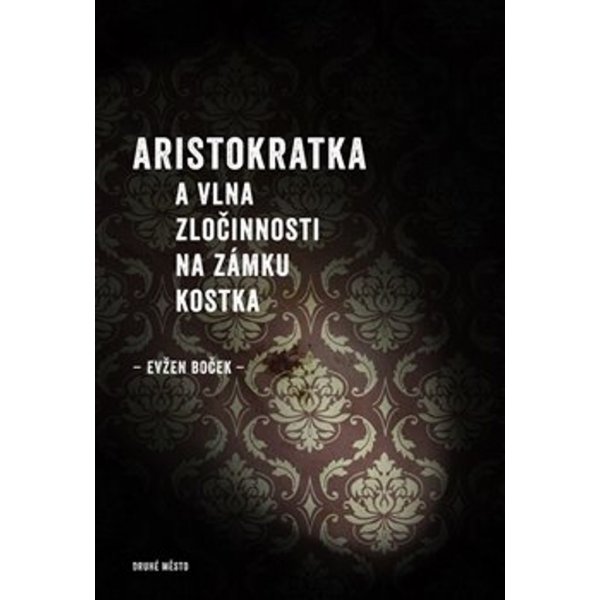 Kniha Aristokratka a vlna zločinnosti na zámku Kostka - Boček Evžen