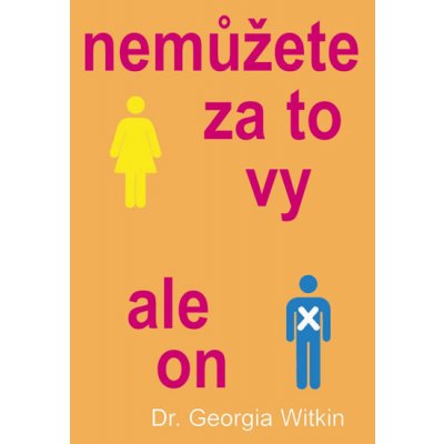 Nemůžete za to vy, ale on - Georgia Witkin