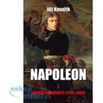 Napoleon I. – Kovařík Jiří – Sleviste.cz