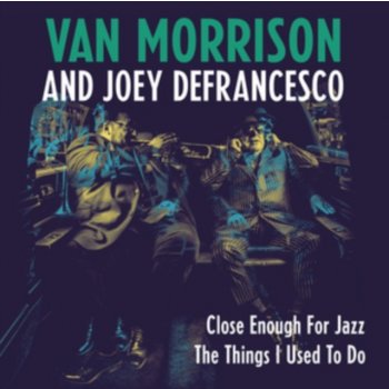 Van Morrison Joey DeFrancesco - Close Enough For Jazz Things LP