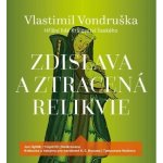 Zdislava a ztracená relikvie - Vlastimil Vondruška – Hledejceny.cz
