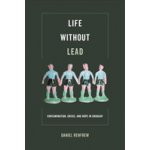 Life Without Lead, 4: Contamination, Crisis, and Hope in Uruguay Renfrew DanielPaperback – Hledejceny.cz