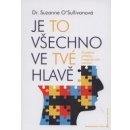 Je to všechno ve tvé hlavě - Suzanne O´Sullivanová