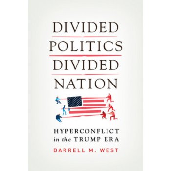 Divided Politics, Divided Nation - Hyperconflict in the Trump Era West Darrell M.Pevná vazba