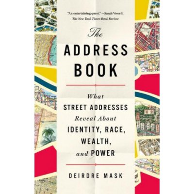 The Address Book: What Street Addresses Reveal about Identity, Race, Wealth, and Power – Hledejceny.cz
