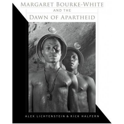 Margaret Bourke-White and the Dawn of Apartheid – Zboží Mobilmania