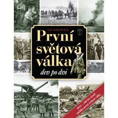 První světová válka den po dni – Zbozi.Blesk.cz