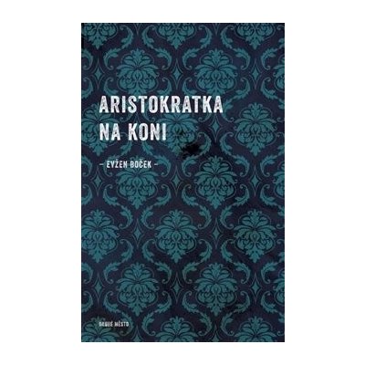 Aristokratka na koni - Evžen Boček